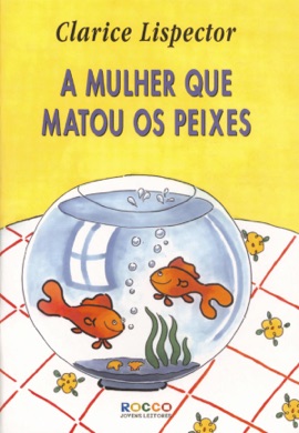 Capa do livro A Mulher que Matou os Peixes, de Clarice Lispector de Clarice Lispector