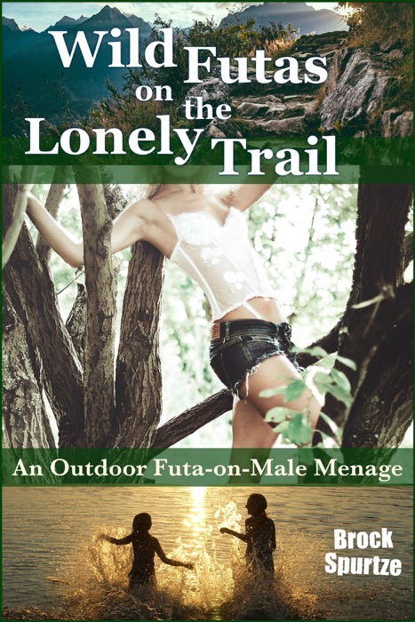 Wild Futas on the Lonely Trail: An Outdoor Futa-on-Male Menage