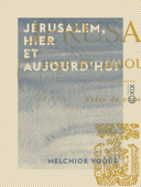 Jérusalem, hier et aujourd'hui - Notes de voyage - Melchior Vogüé