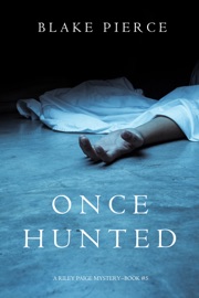 Once Hunted (A Riley Paige Mystery—Book 5) - Blake Pierce
