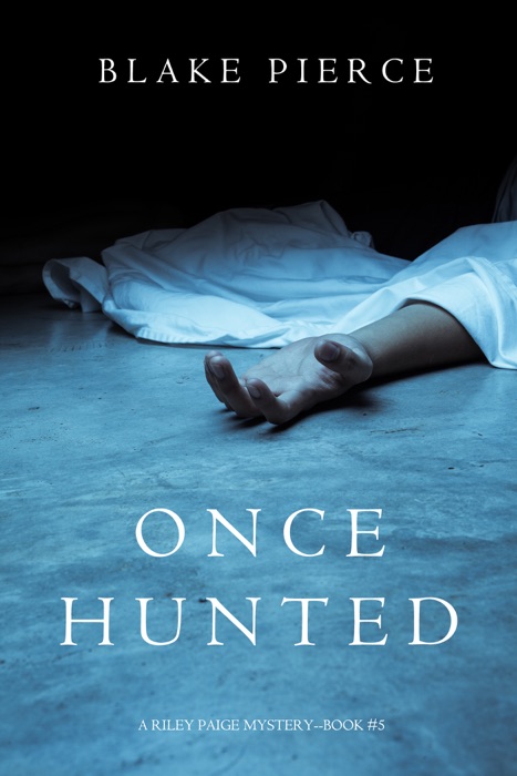 Once Hunted (A Riley Paige Mystery—Book 5)