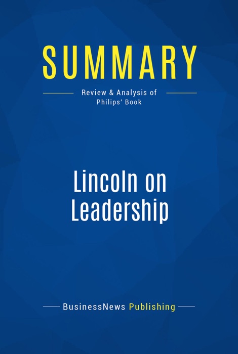 Summary: Lincoln on Leadership