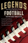 Legends: The Best Players, Games, and Teams in Football - Howard Bryant