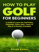 How to Play Golf - Roger Banks