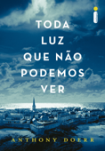 Toda luz que não podemos ver - Anthony Doerr