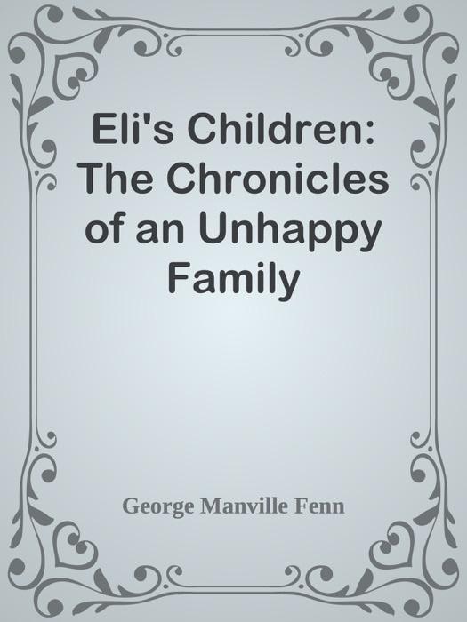 Eli's Children: The Chronicles of an Unhappy Family