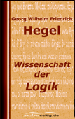 Wissenschaft der Logik - Georg Wilhelm Friedrich Hegel