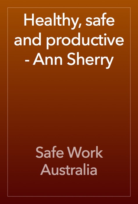 Healthy, safe and productive - Ann Sherry