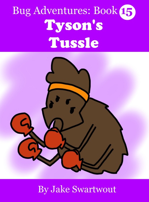 Tyson's Tussle (Bug Adventures Book 15)