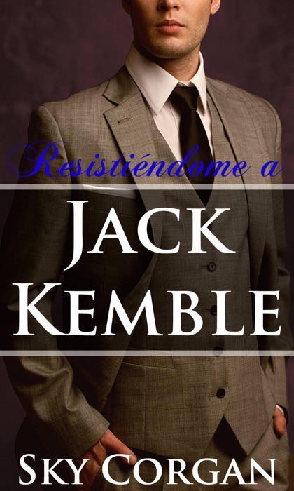 Resistiéndome a Jack Kemble