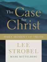 Lee Strobel & Mark Mittelberg - The Case for Christ Daily Moment of Truth artwork