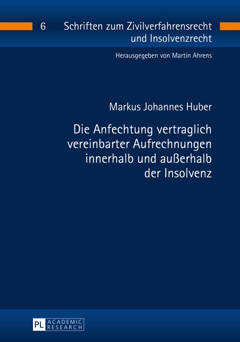 Die anfechtung vertraglich vereinbarter aufrechnungen innerhalb und außerhalb der insolvenz