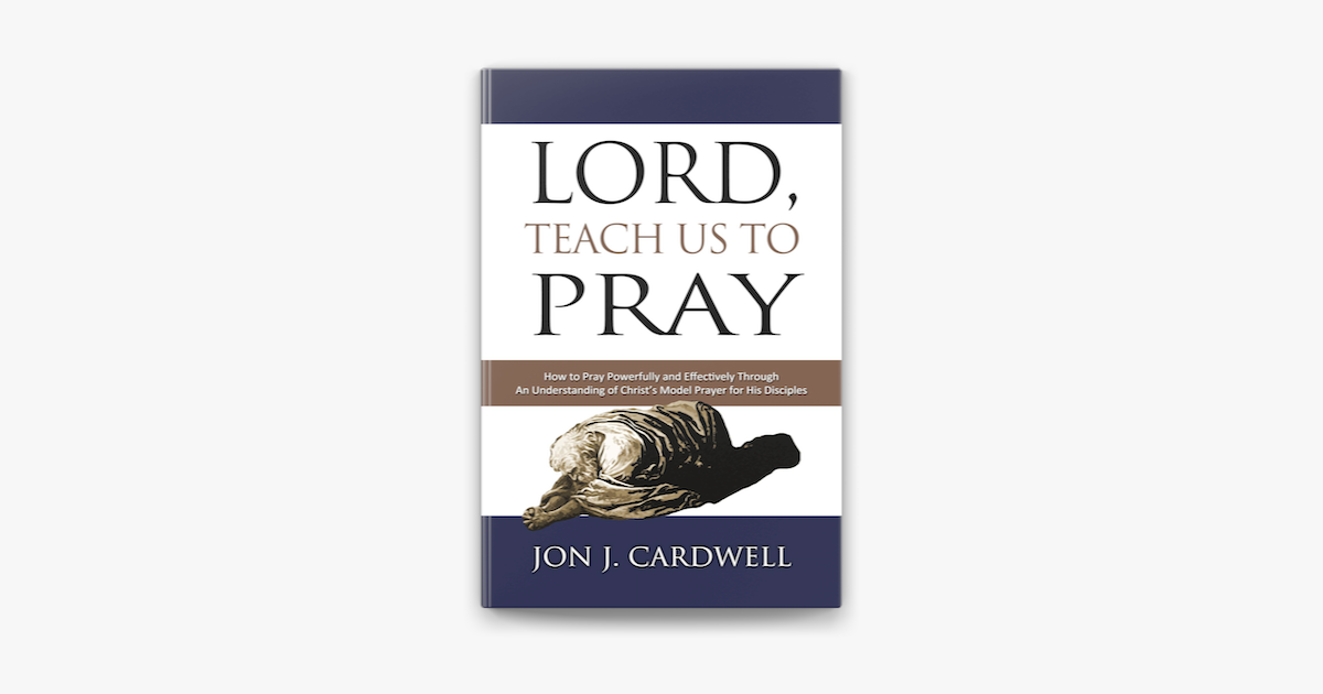 ‎Lord, Teach Us to Pray: How to Pray Powerfully and Effectively Through ...