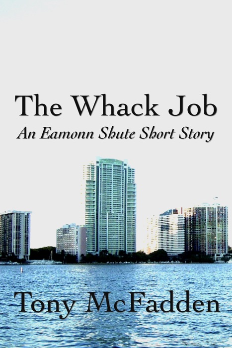The Whack Job: An Eamonn Shute Short Story
