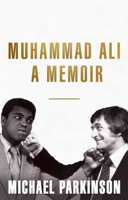 Michael Parkinson - Muhammad Ali: A Memoir artwork