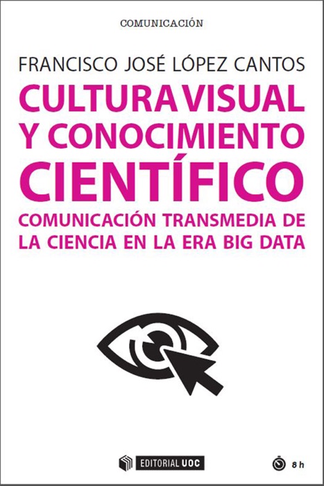 Cultura visual y conocimiento científico. Comunicación transmedia de la ciencia en la era Big Data