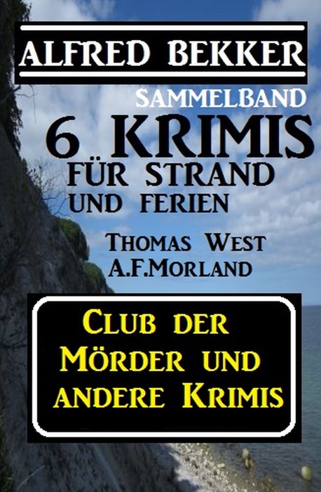 Sammelband 6 Krimis für Strand und Ferien - Club der Mörder und andere Krimis