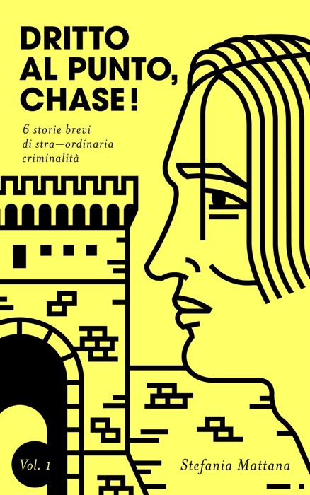 Dritto al Punto, Chase! Vol.1: 6 storie brevi di stra–ordinaria criminalità