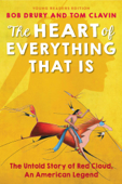 The Heart of Everything That Is - Bob Drury & Tom Clavin