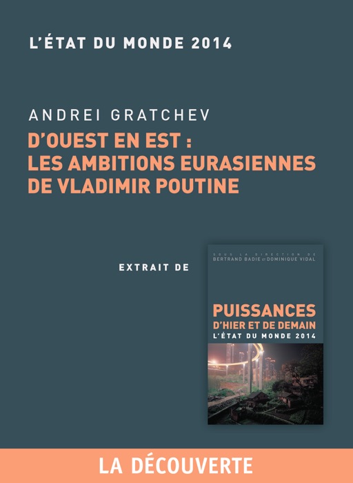 Chapitre Etat du monde 2014. D'Ouest en Est : les ambitions eurasiennes de Vladimir Poutine