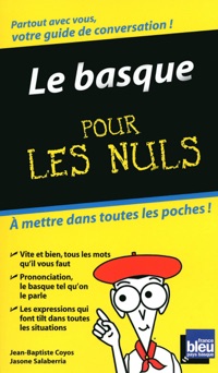 Le Basque - Guide de conversation Pour les Nuls - Jasone Salaberria-Fuldain & Jean-Baptiste Coyos