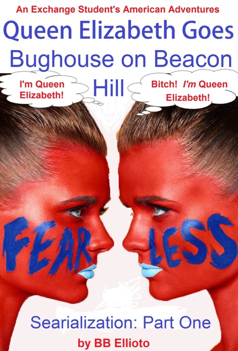 Queen Elizabeth Goes Bughouse on Beacon Hill Serialization: Part One
