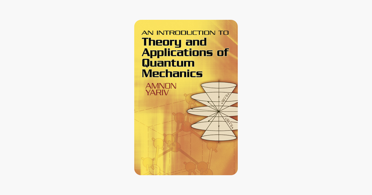 An Introduction to Theory and Applications of Quantum Mechanics - Amnon Yariv An Introduction to Theory and Applications of Quantum Mechanics - Amnon Yariv