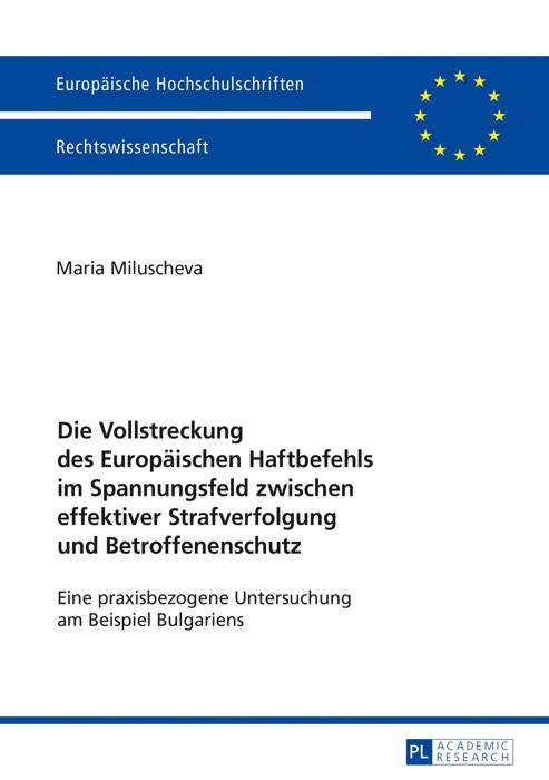 Die vollstreckung des europäischen haftbefehls im spannungsfeld zwischen effektiver strafverfolgung und betroffenenschutz