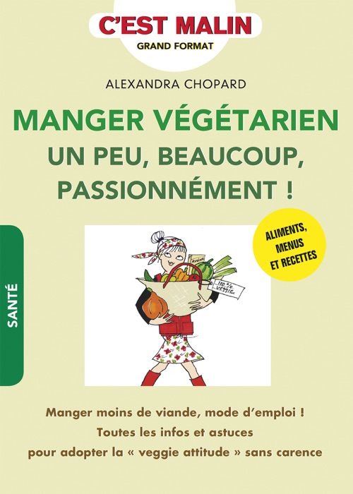 Manger végétarien un peu, beaucoup, passionnément ! c'est malin