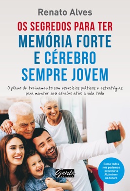 Capa do livro Os Segredos Para Ter Memória Forte e Cérebro Sempre Jovem de Renato Alves