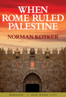 Norman Kotker - When Rome Ruled Palestine artwork