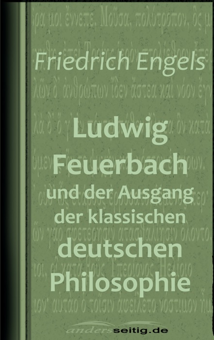 Ludwig Feuerbach und der Ausgang der klassischen deutschen Philosophie