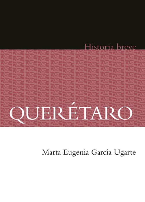 Querétaro. Historia breve