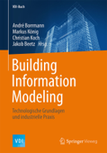 Building Information Modeling - André Borrmann, Markus König, Christian Koch & Jakob Beetz