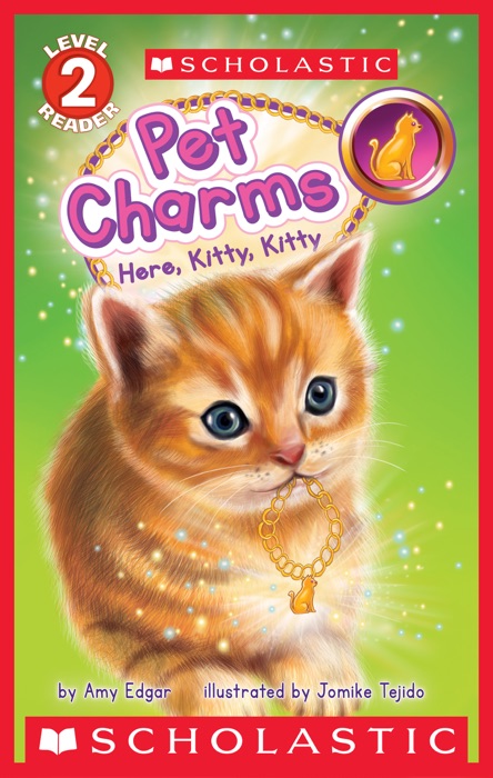 Here, Kitty, Kitty (Scholastic Reader, Level 2: Pet Charms #3)