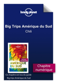 Big trips Amérique du sud - Chili - Lonely Planet