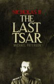 Nicholas II, The Last Tsar - Michael Paterson