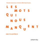 Les Mots qui nous manquent - Encyclopédie - Yolande Zauberman & Paulina Spiechowicz