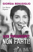 Vuoi trasgredire? Non farti! - Renzo Agasso & Giorgia Benusiglio