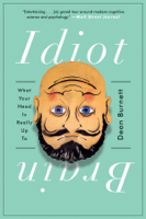 Dean Burnett - Idiot Brain: What Your Head Is Really Up To artwork