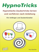 HypnoTricks: Hypnotische Zaubertricks lernen und vorführen nach Anleitung - Tony Gaschler