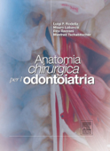 Anatomia chirurgica per odontoiatria - Luigi Fabrizio Rodella, Mauro Labanca & Rita Rezzani