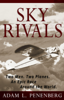 Adam L. Penenberg - Sky Rivals: Two Men. Two Planes. An Epic Race Around the World. artwork