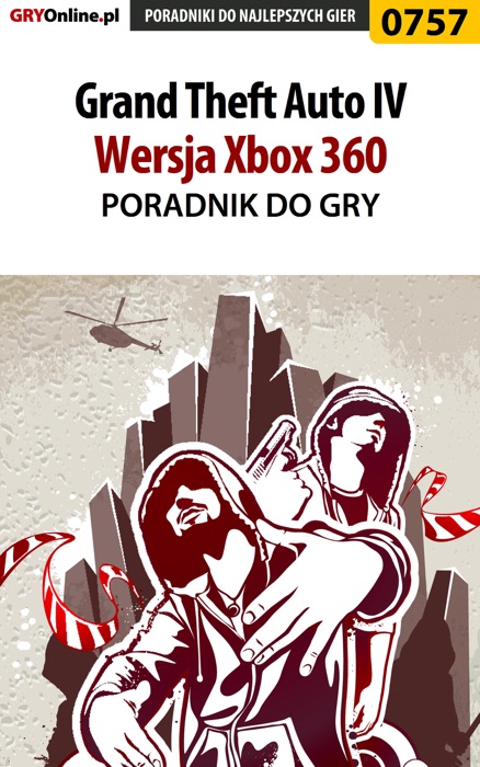 Grand Theft Auto IV - Wersja Xbox 360 (Poradnik do gry)