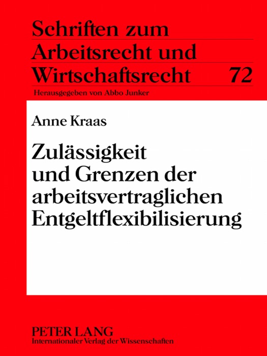 Zulässigkeit und Grenzen der arbeitsvertraglichen Entgeltflexibilisierung