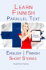 Learn Finnish - Parallel Text - Short Stories (Finnish - English) - Polyglot Planet Publishing