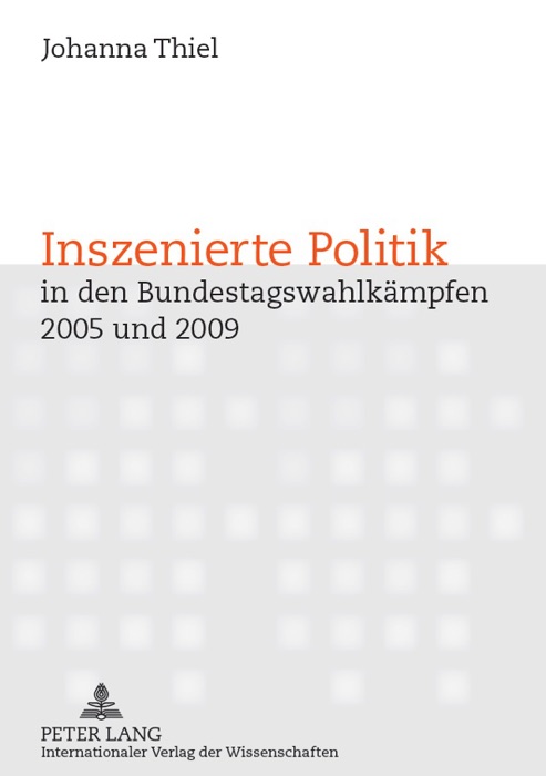 Inszenierte Politik in den Bundestagswahlkämpfen 2005 und 2009