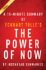 The Power of Now by Eckhart Tolle - A 15-minute Instaread Summary - InstaRead Summaries