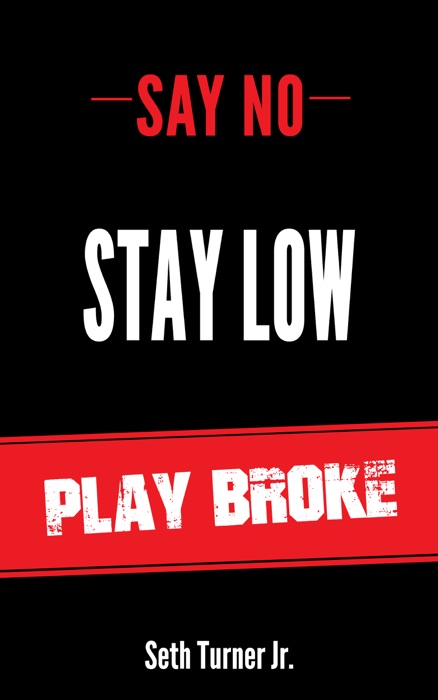 Say No Stay Low Play Broke