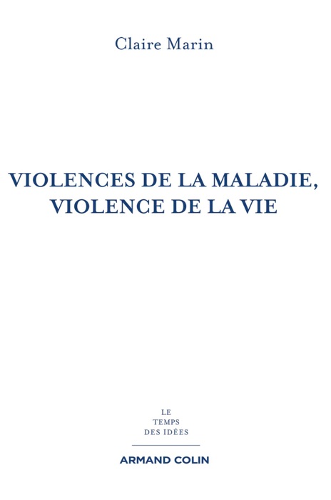 Violences de la maladie, violence de la vie - 2e éd